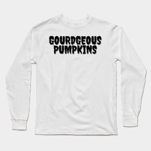 GOURDGEOUS PUMPKINS Halloween Pun Long Sleeve T-Shirt